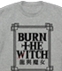 BURN THE WITCH/BURN THE WITCH/BURN THE WITCH ロゴTシャツ 繫体字Ver.